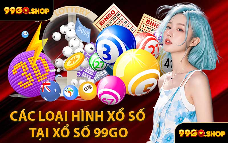 Các Loại Hình Xổ Số Tại Xổ Số 99GO