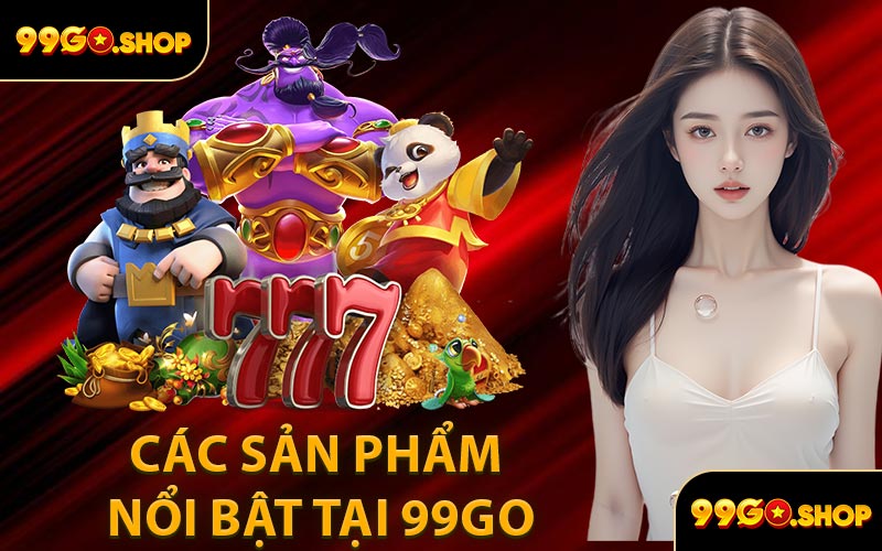 Các Sản Phẩm Nổi Bật Tại 99GO