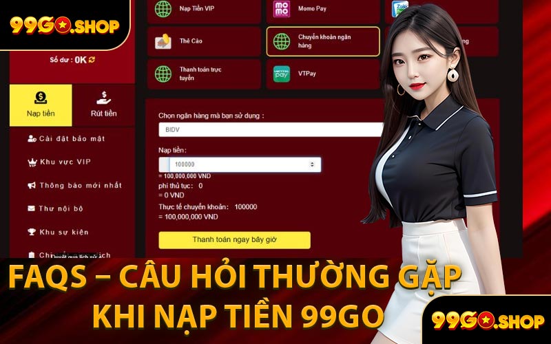 FAQs – Câu Hỏi Thường Gặp Khi Nạp Tiền 99GO