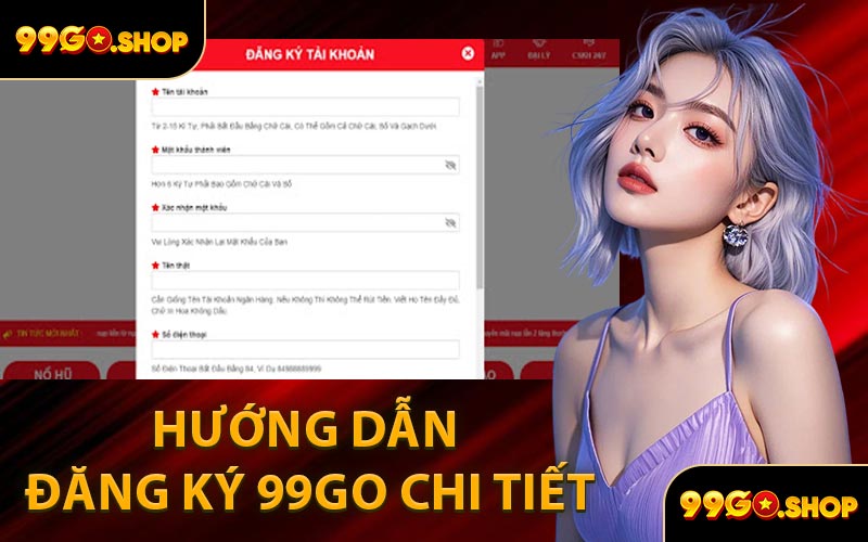 Hướng Dẫn Đăng Ký 99GO Chi Tiết