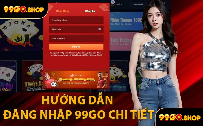 Hướng Dẫn Đăng Nhập 99GO Chi Tiết