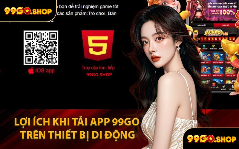 Lợi Ích Khi Tải App 99GO Trên Thiết Bị Di Động