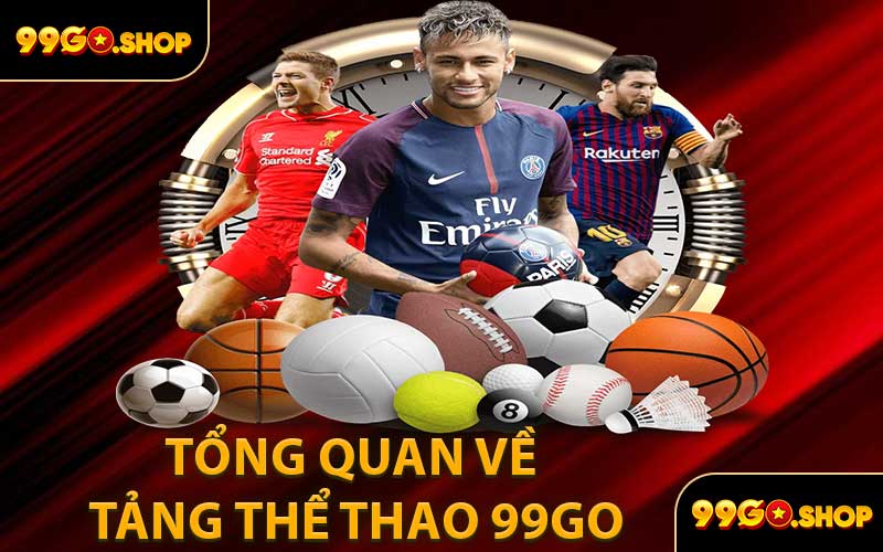 Tổng Quan Về Tảng Thể Thao 99GO