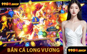 Bắn Cá Long Vương
