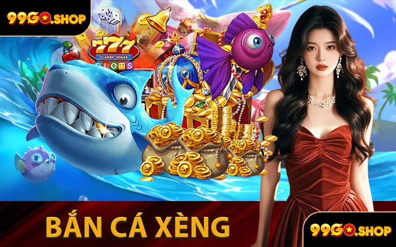 Bắn Cá Xèng