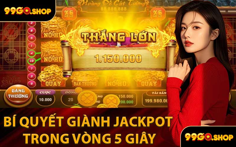 Bí Quyết Giành Jackpot Trong Vòng 5 Giây