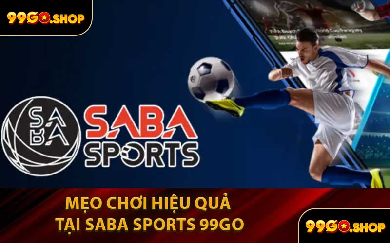 Mẹo Chơi Hiệu Quả Tại Saba Sports 99GO
