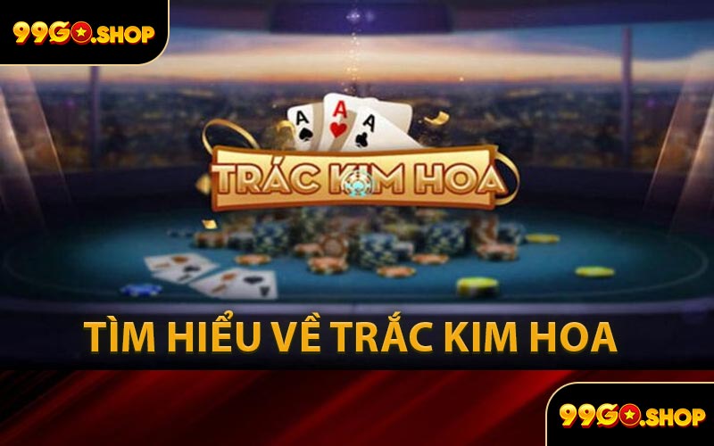 Tìm Hiểu Về Trắc Kim Hoa
