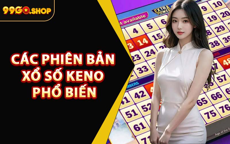 Các Phiên Bản Xổ Số Keno Phổ Biến