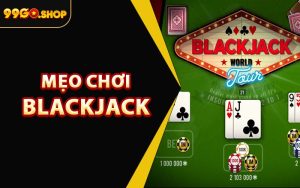 Mẹo Chơi Blackjack