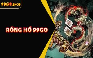Rồng Hổ 99GO