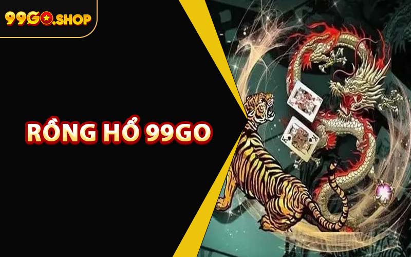 Rồng Hổ 99GO