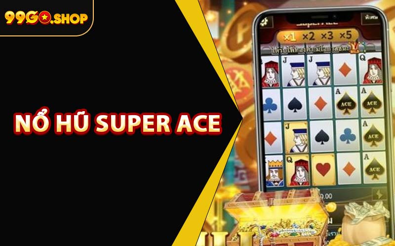 Nổ Hũ Super Ace