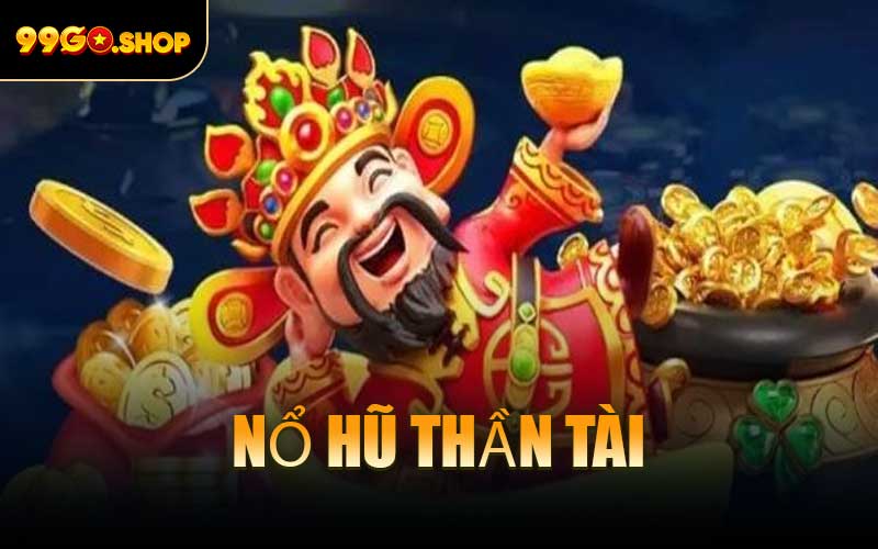 Nổ Hũ Thần Tài