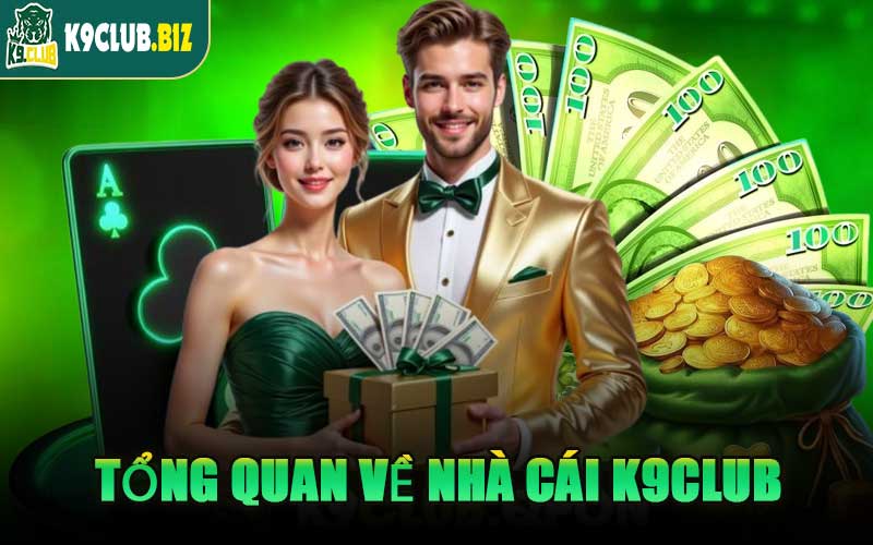 Tổng Quan Về Nhà Cái K9CLUB