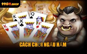 Cách chơi Ngầu Hầm