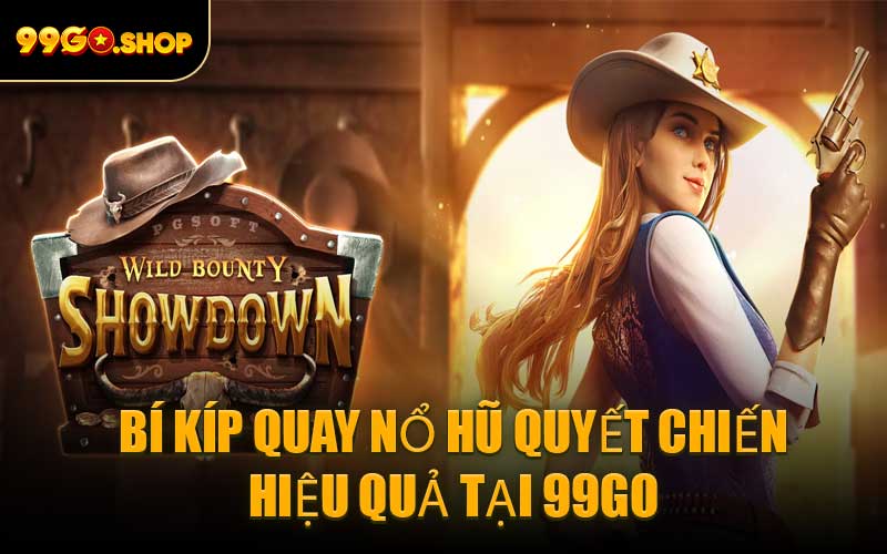 Bí Kíp Quay Nổ Hũ Quyết Chiến Hiệu Quả Tại 99GO